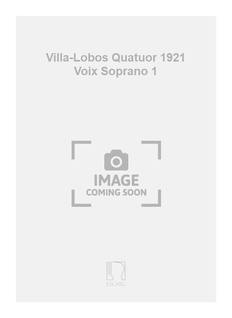 Villa-Lobos Quatuor 1921 Voix Soprano 1